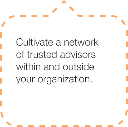 cultivate a network of trusted advisors within and outside your organization